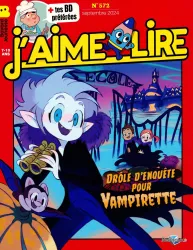 J'aime lire, N°572 - Septembre 2024 - Drôle d'enquête pour Vampirette!