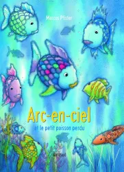 Arc-en-Ciel et le petit poisson perdu