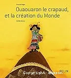 Ouaouaron le crapaud, et la création du monde