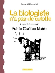 La biologiste n'a pas de culotte et autres petits contes noirs