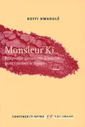 Monsieur Ki : rhapsodie parisienne à sourire pour caresser le temps