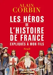 Les héros de l'histoire de France expliqués à mon fils