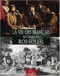 La Vie des français au temps du Roi-Soleil