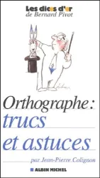 Orthographe : trucs et astuces ; Orthographe : trucs et astuces ; Orthographe : trucs et astuces ; Orthographe : trucs et astuces