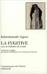 La Fugitive : suivi de Poèmes de Kabir