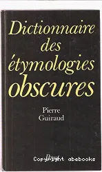 Dictionnaire des étymologies obscures