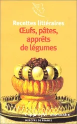 Oeufs, pâtes, apprêts de légumes