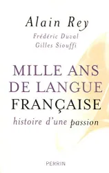 Mille ans de langue française : histoire d'une passion