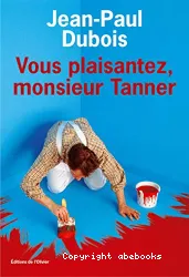 Vous plaisantez, monsieur Tanner