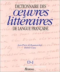 Dictionnaire des oeuvres littéraires de langue française (D-J)