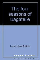 The Four seasons of Bagatelle