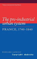 The Pre-industrial urban system : France, 1740-1840