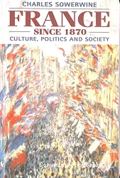 France since 1870 : culture, politics and society