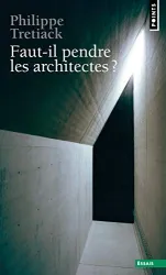 Faut-il pendre les architectes?