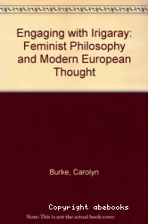 Engaging with Iriraray : Feminist Philosophy & Modern European Thought