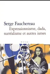 Expressionisme, dada, surréalisme et autres ismes