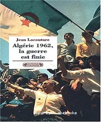 Algérie 1962, la guerre est finie