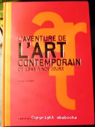 L'aventure de l'art contemporain: de 1945 à nos jours