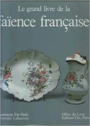 Le Grand livre de la faïence française