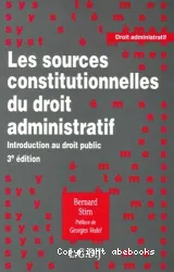 Les Sources constitutionnelles du droit administratif