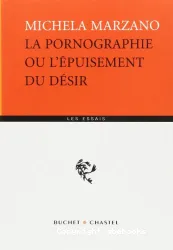 La Pornographie ou L'épuisement du désir