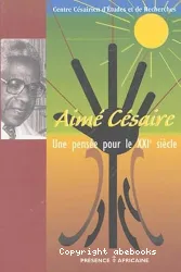 Aimé Césaire, une pensée pour le XXIe siècle