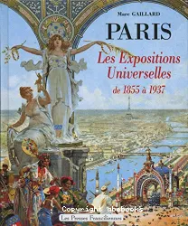 Paris, les expositions universelles de 1855 à 1937