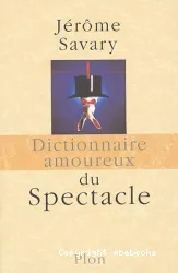 Dictionnaire amoureux du spectacle