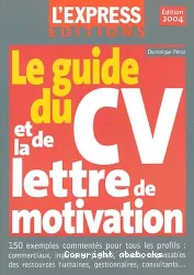 Le Guide du CV et de la lettre de motivation