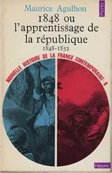 1848 ou l'apprentissage de la république : 1848-1852