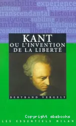 Kant ou l'invention de la liberté