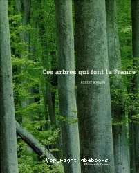 Ces arbres qui font la France