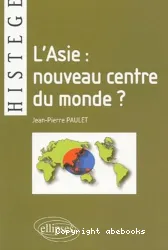 L'Asie, nouveau centre du monde ?