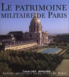 Le Patrimoine militaire de Paris