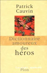 Dictionnaire amoureux des héros