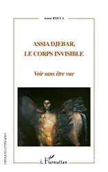 Assia Djebar, le corps invisible