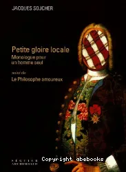 Petite gloire locale ; suivi de Le philosophe amoureux