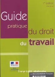 Guide pratique du droit du travail