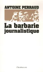 La barbarie journalistique