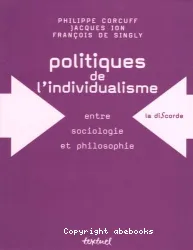 Politiques de l'individualisme, entre sociologie et philosophie politique