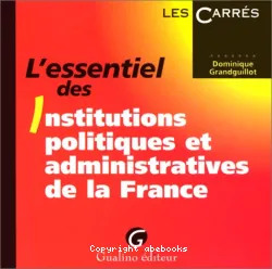 L'Essentiel des institutions politiques et administratives de la France