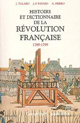 Histoire et dictionnaire de la Révolution française