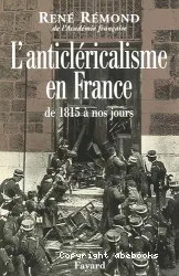 L'Anticléricalisme en France de 1815 à nos jours