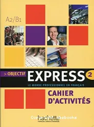 Objectif Express 2 le monde professionel en français