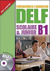 Préparation à l'examen du DELF scolaire & junior B1