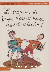 Le copain de Fred, accro aux jeux vidéo !