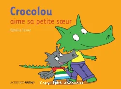 Crocolou aime sa petite soeur