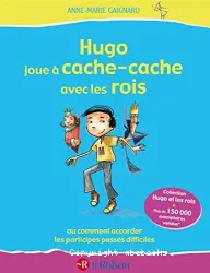 Hugo joue à cache-cache avec les rois ou Comment accorder les participes passés difficiles !