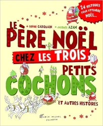 Le Père Noël chez les trois petits cochons et autres histoires