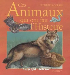 Ces animaux qui ont fait l'histoire